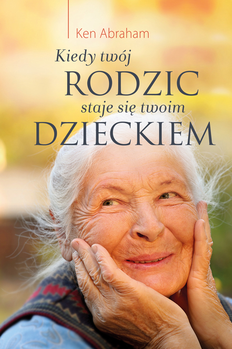 KIEDY TWÓJ RODZIC STAJE SIĘ TWOIM DZIECKIEM