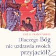 Dlaczego Bóg nie uzdrawia swoich przyjaciół? José H. Prado Flores