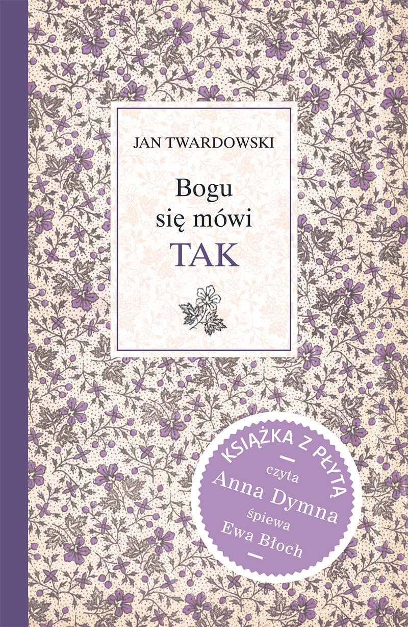 Ks. Jan Twardowski, Bogu się mówi – TAK